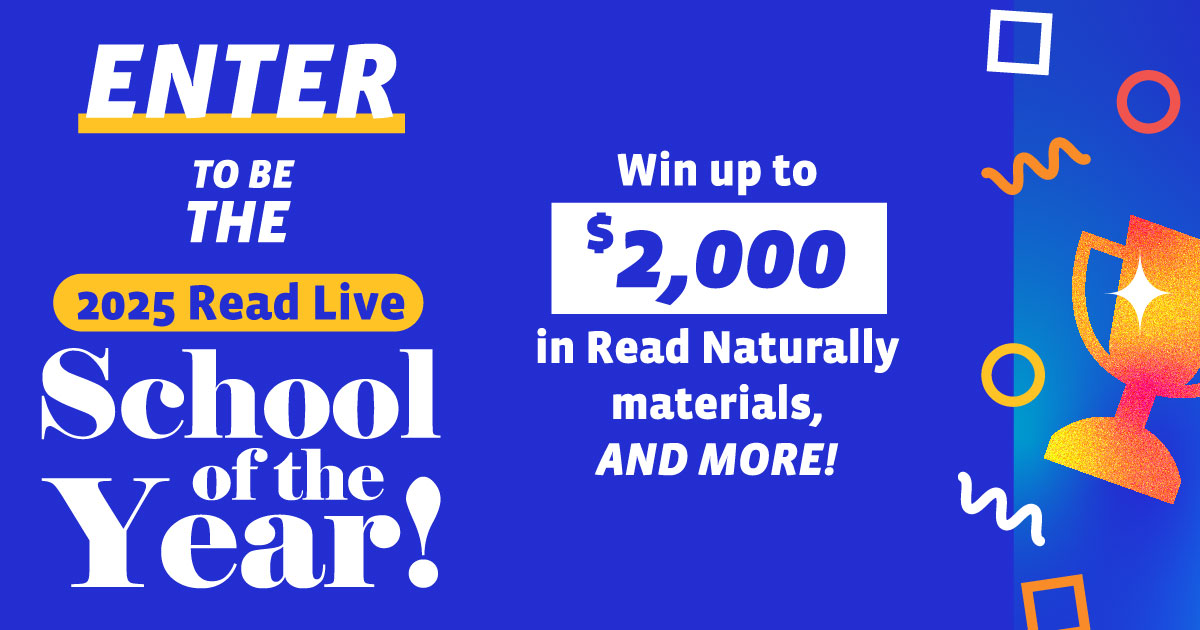 Read Live School of the Year - Win up to $2,000 in Read Naturally materials, and more!